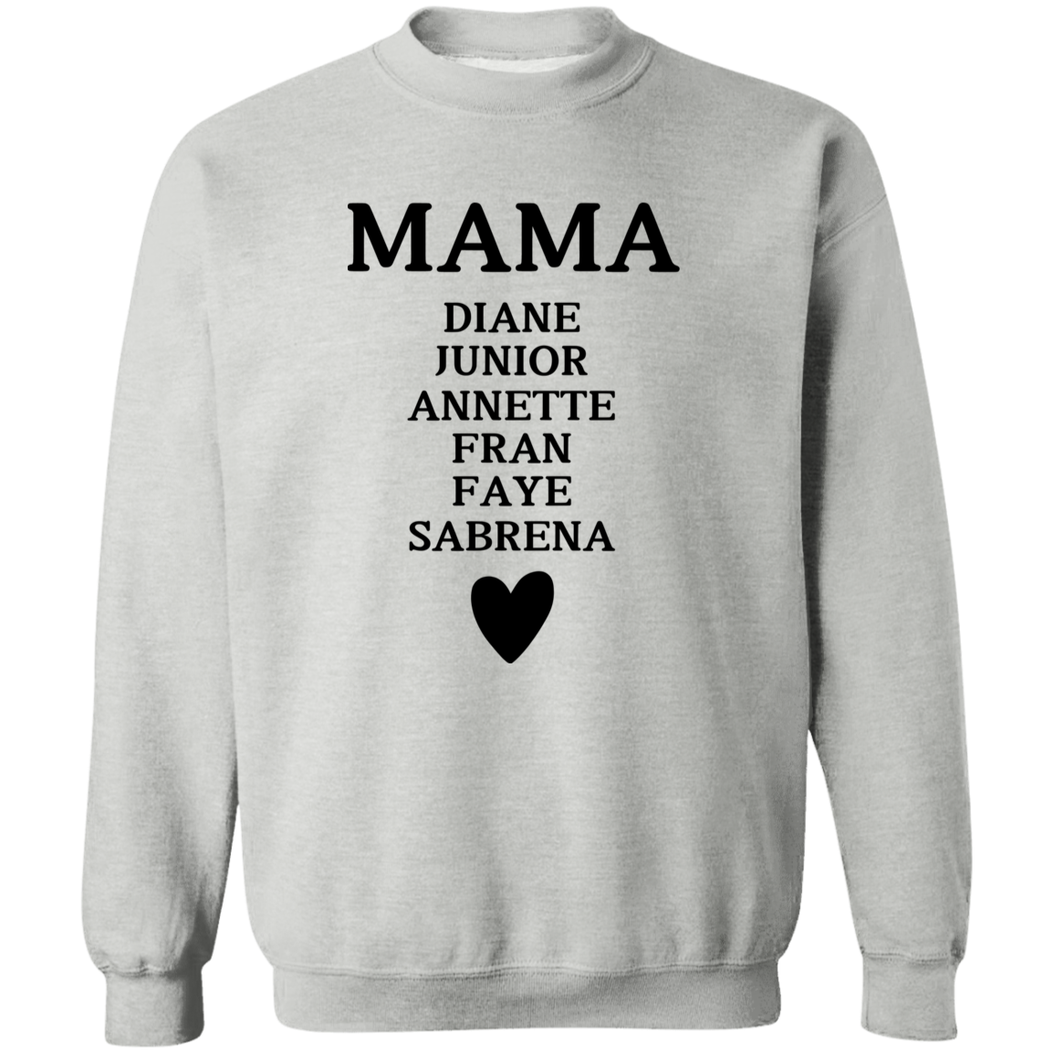 Crewneck Pullover Sweatshirt: MAMA DIANE JUNIOR ANNETTE FRAN FAYE SABRENA