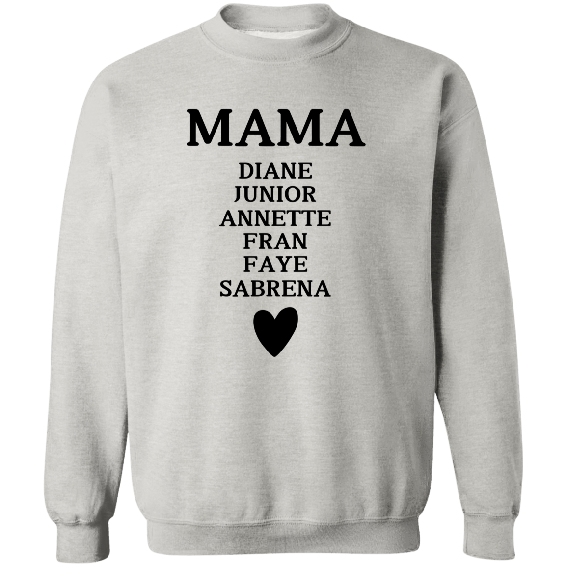 Crewneck Pullover Sweatshirt: MAMA DIANE JUNIOR ANNETTE FRAN FAYE SABRENA