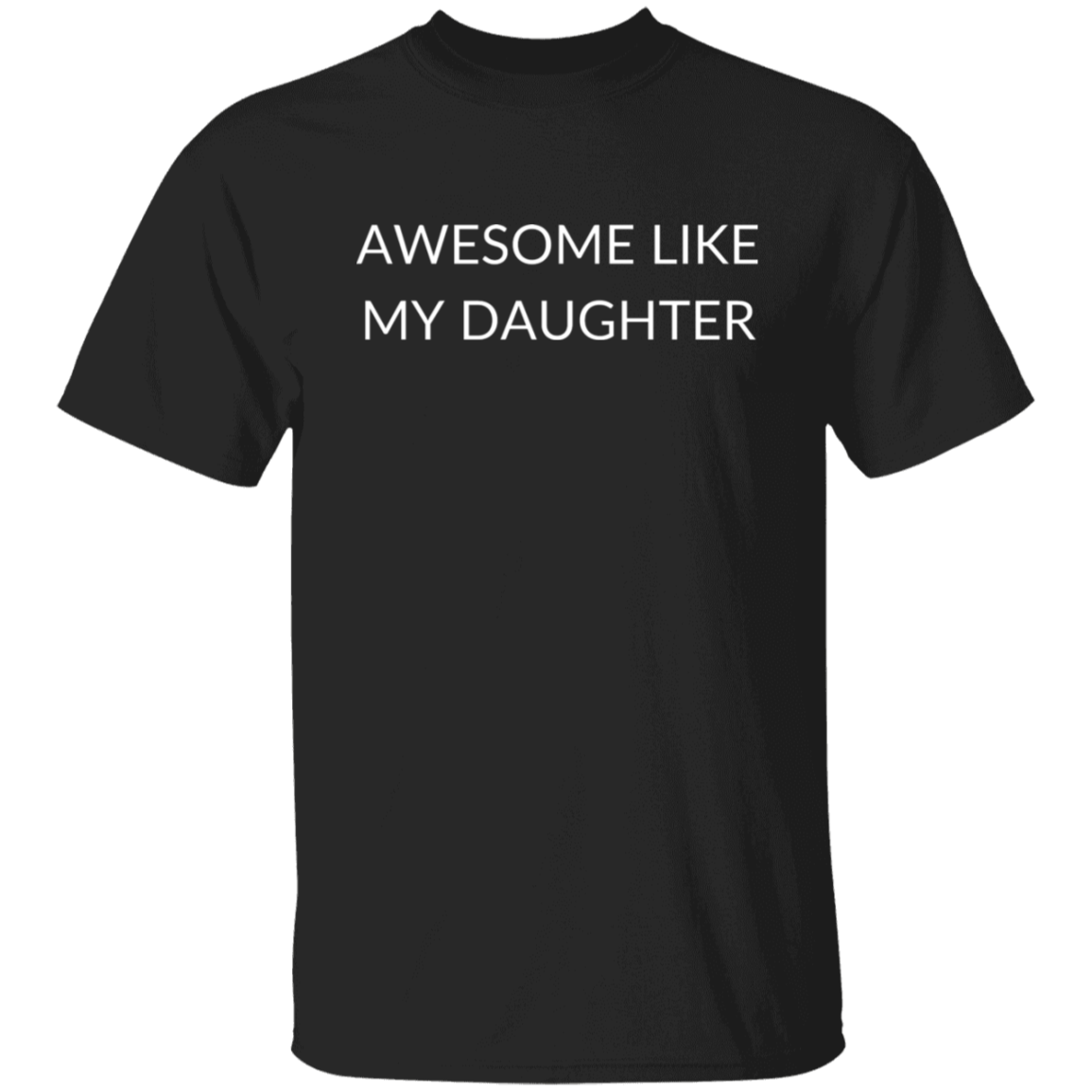 AWESOME LIKE MY DAUGHTER T-Shirt