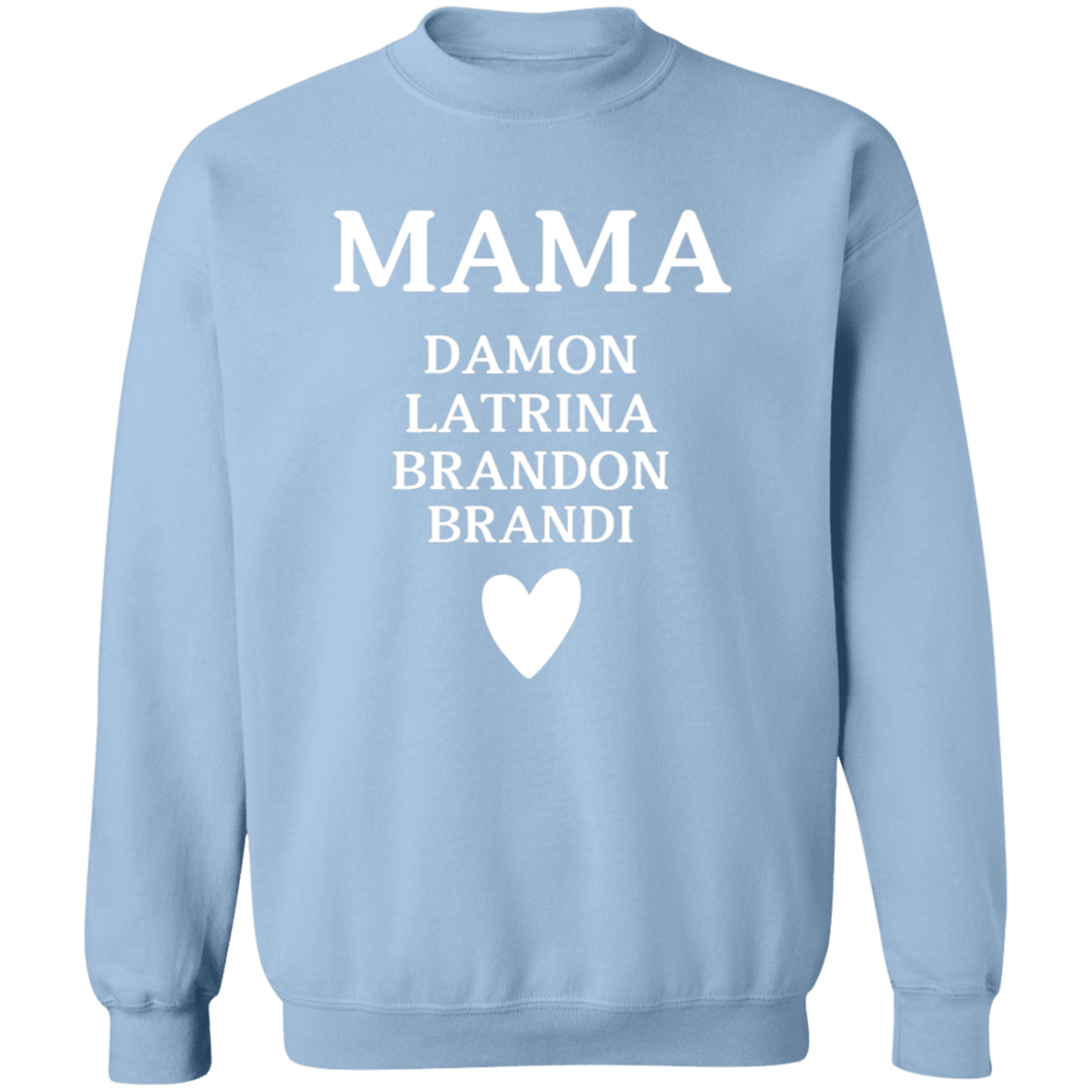 G180 Crewneck Pullover Sweatshirt: MAMA DAMON LATRINA BRANDON BRANDI