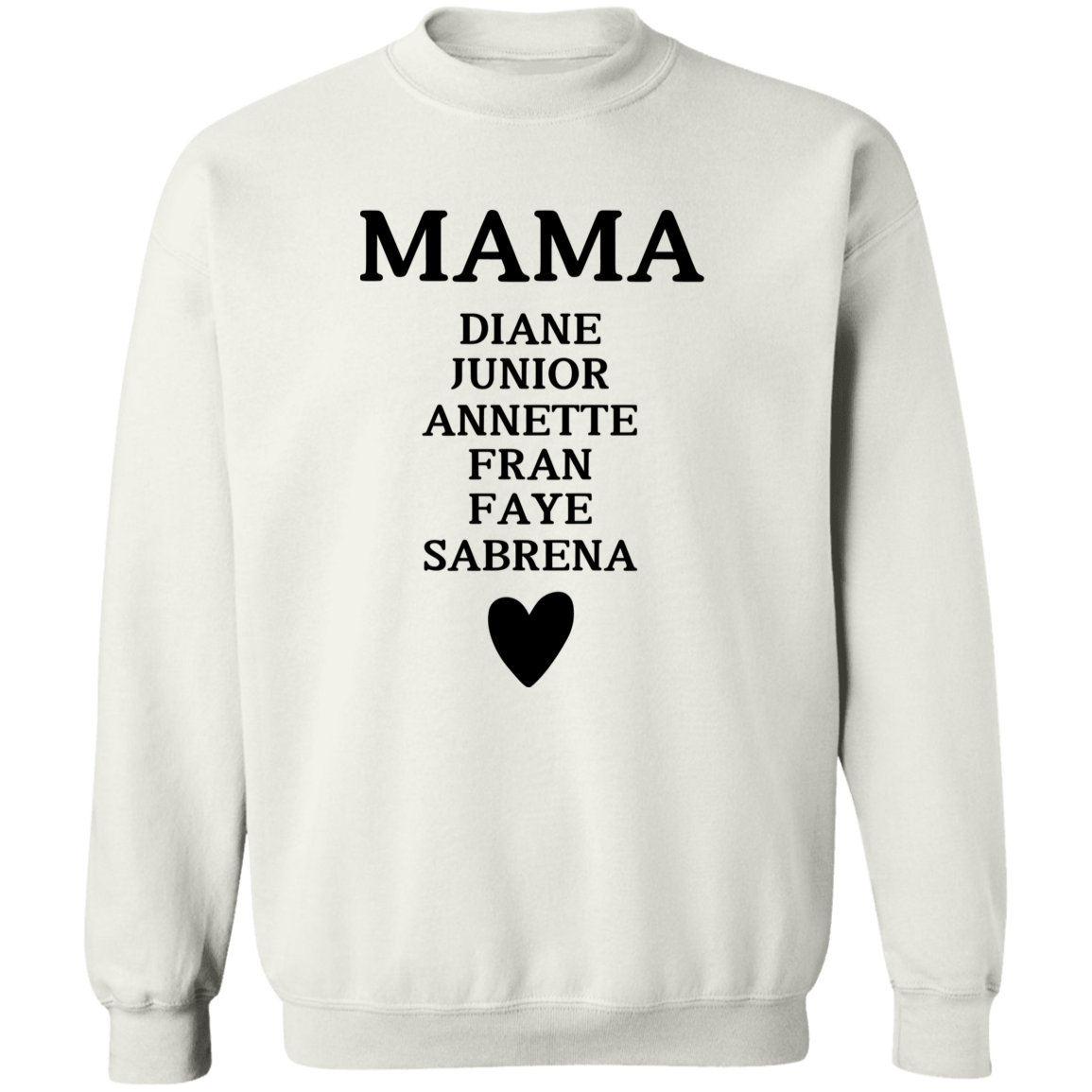 Crewneck Pullover Sweatshirt: MAMA DIANE JUNIOR ANNETTE FRAN FAYE SABRENA