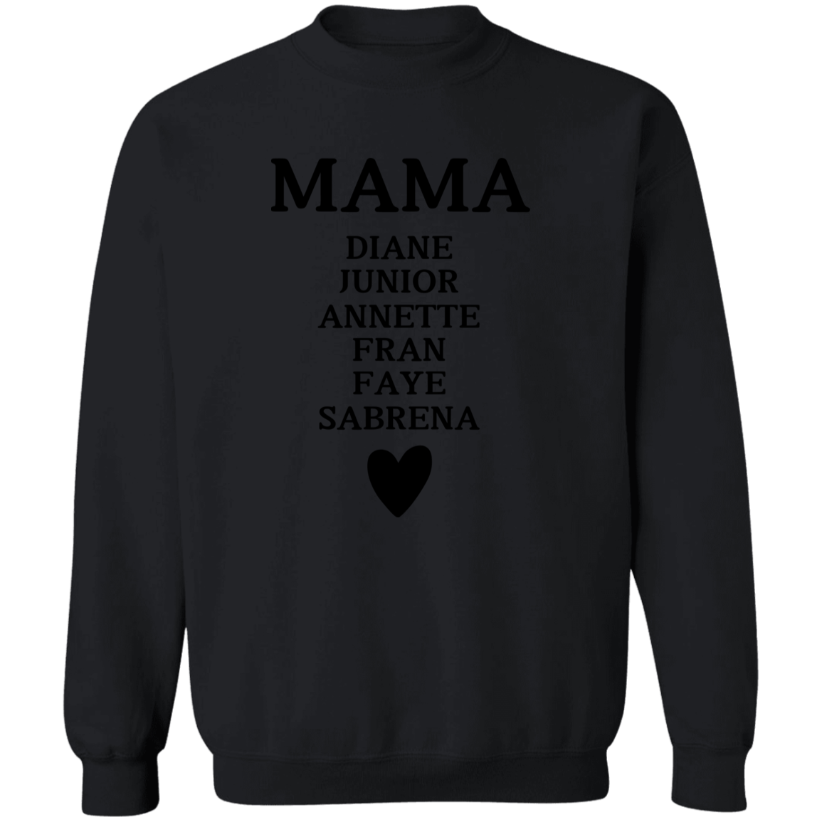 Crewneck Pullover Sweatshirt: MAMA DIANE JUNIOR ANNETTE FRAN FAYE SABRENA