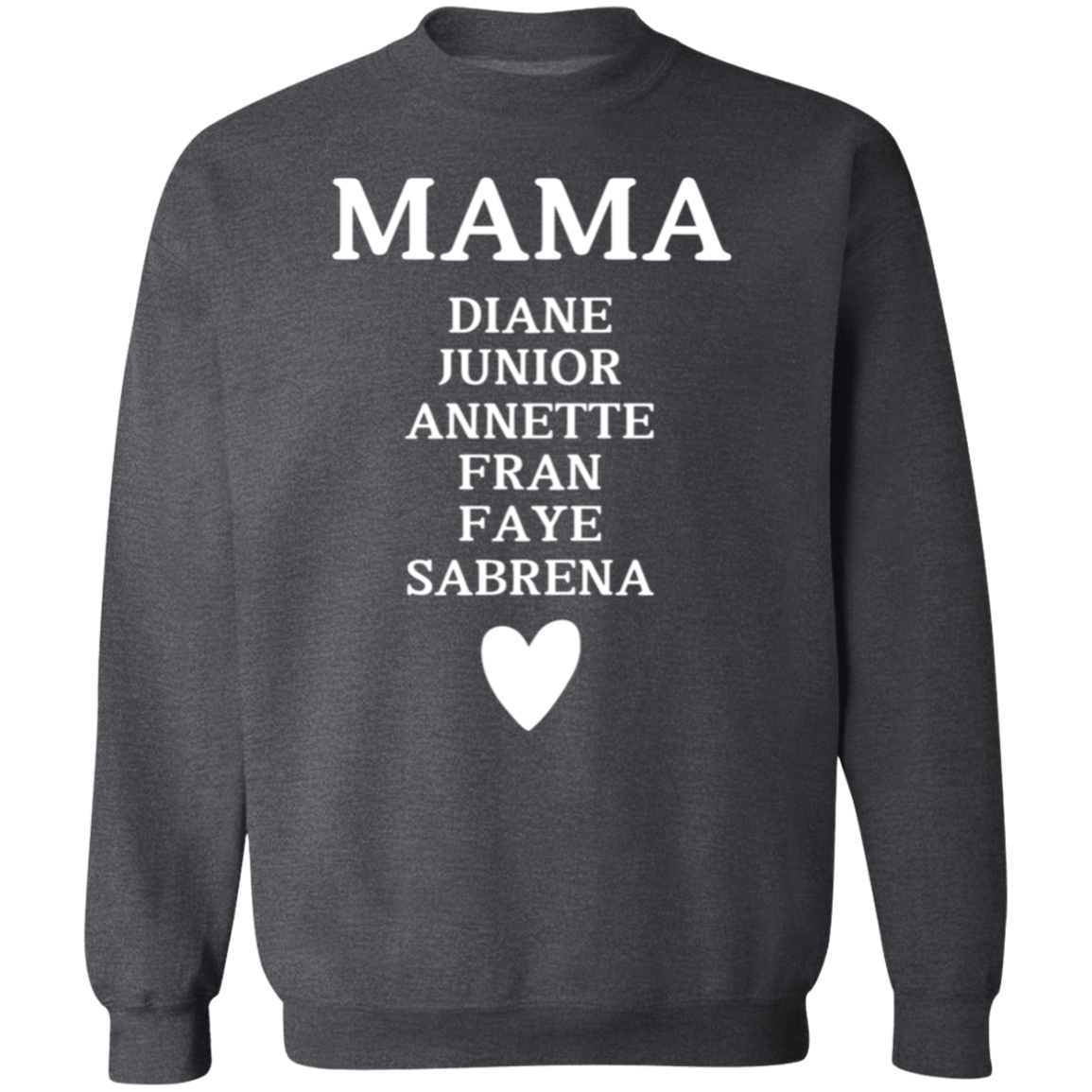 Crewneck Pullover Sweatshirt: MAMA DIANE JUNIOR ANNETTE FRAN FAYE SABRENA