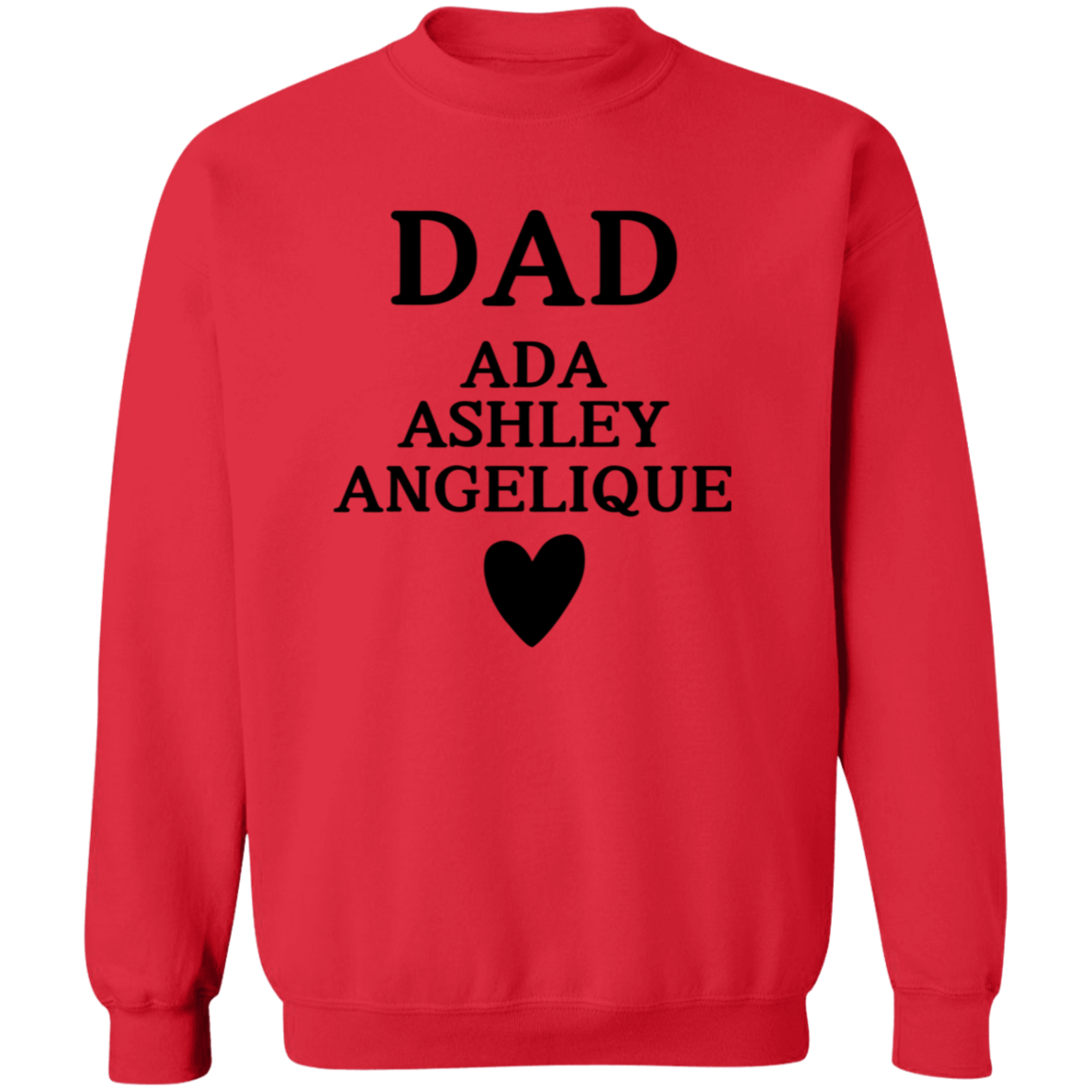 G180 Crewneck Pullover Sweatshirt: DAD ADA ASHLEY ANGELIQUE