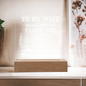 Acrylic Square Plaque: TO MY WIFE NEVER FORGET THAT I LOVE YOU IF I COULD,...YOU ARE TO ME