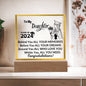 Acrylic Square Plaque: To My Daughter CLASS OF 2024 Behind You ALL YOUR MEMORIES,...