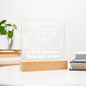 Acrylic Square Plaque: TO MY WIFE NEVER FORGET THAT I LOVE YOU IF I COULD,...YOU ARE TO ME