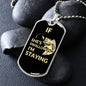 Dog Tag: IF SHE'S SWALLOWING I'M STAYING