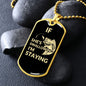 Dog Tag: IF SHE'S SWALLOWING I'M STAYING