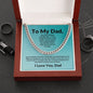 Cuban Link Chain: TO MY DAD, ANY MAN CAN BE A FATHER,...I LOVE YOU, DAD