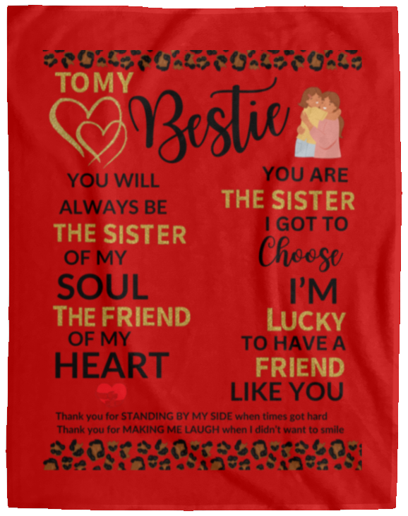 Plush Fleece Blanket - 60x80: TO MY BESTIE YOU WILL ALWAYS BE THE SISTER