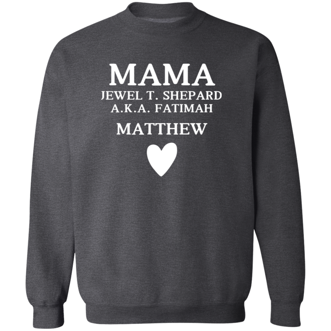 G180 Crewneck Pullover Sweatshirt: MAMA JEWEL T. SHEPARD MATTHEW