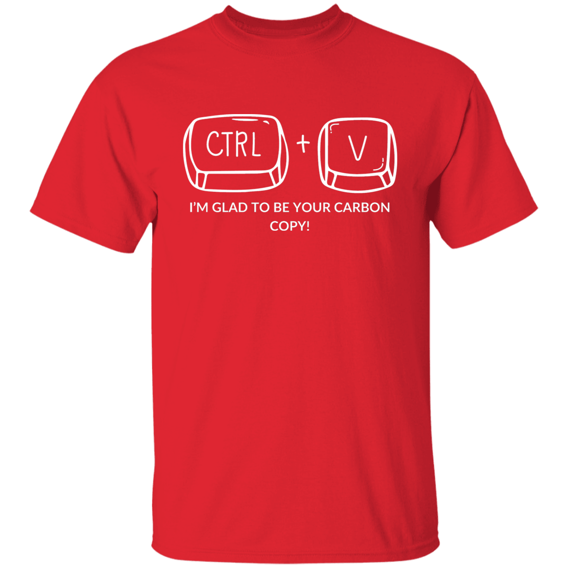 CTRL+V I'M GLAD TO BE YOUR CARBON COPY! G500B Youth 5.3 oz 100% Cotton T-Shirt