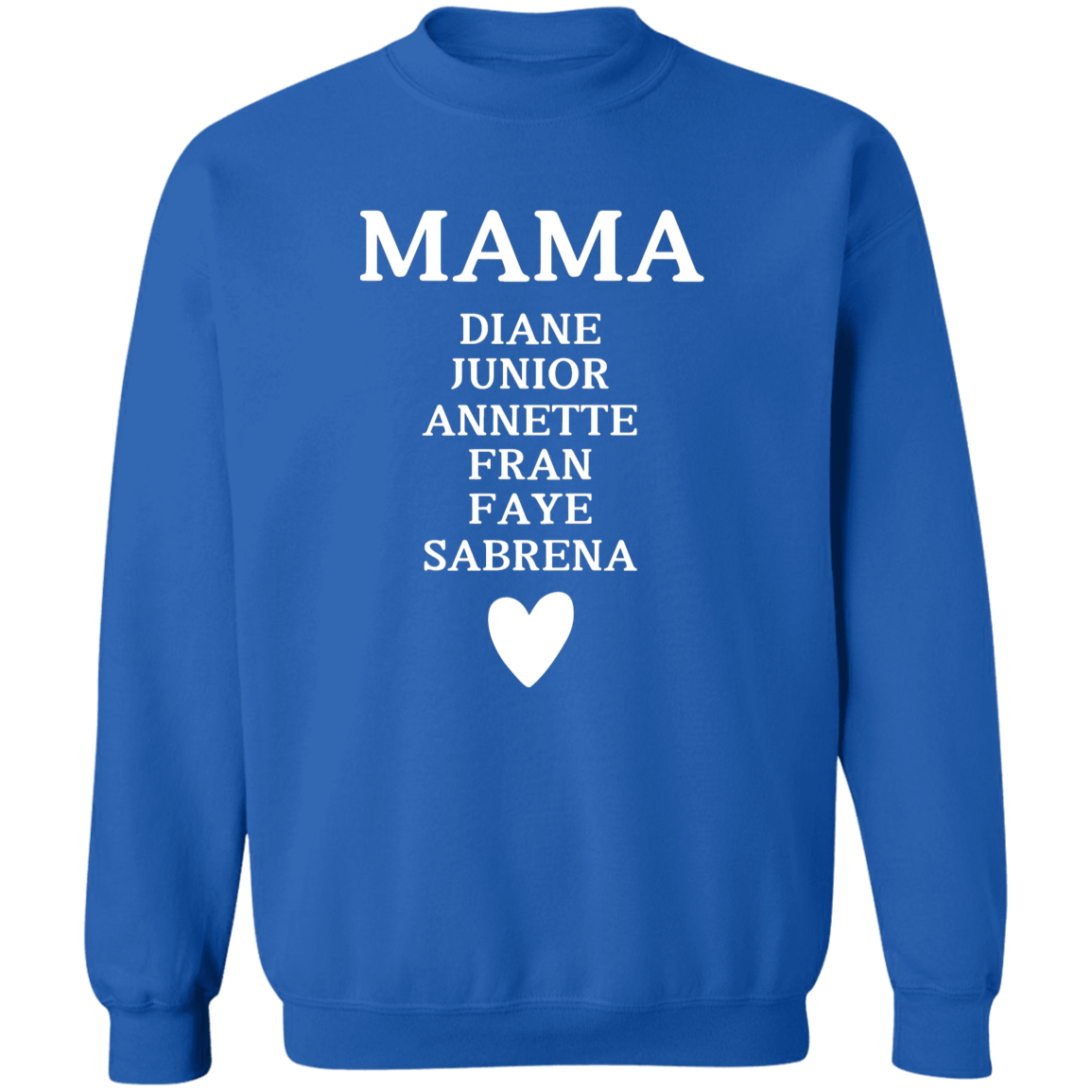 G180 Crewneck Pullover Sweatshirt: MAMA DIANE JUNIOR ANNETTE FRAN FAYE SABRENA