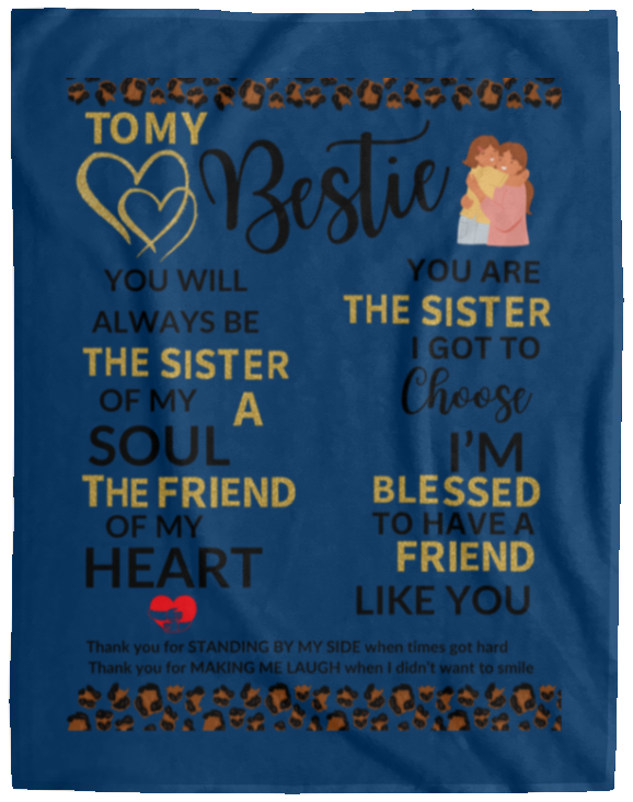 Plush Fleece Blanket - 60x80: TO MY BESTIE YOU WILL ALWAYS BE THE SISTER OF MY SOUL,...