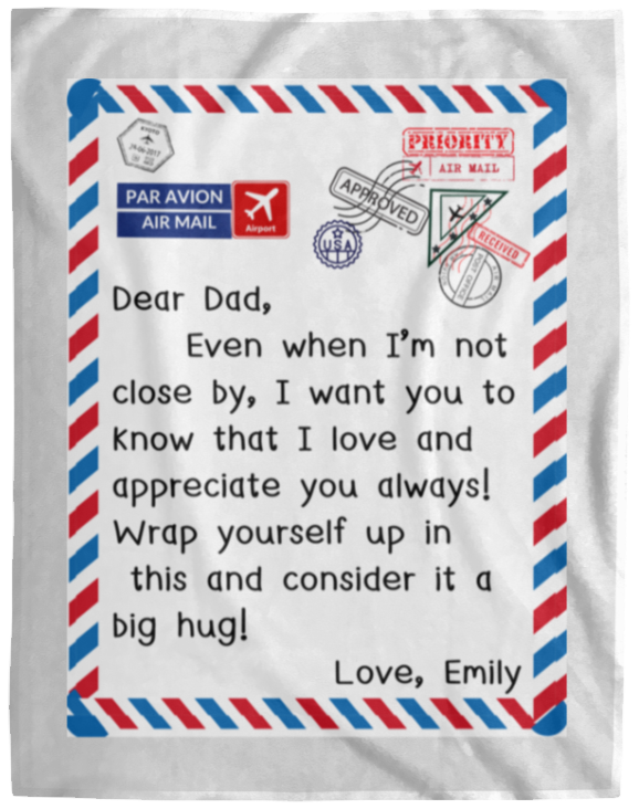 Plush Fleece Blanket - 60x80: Dear Dad, Even when I'm not close by, I want you to know,...