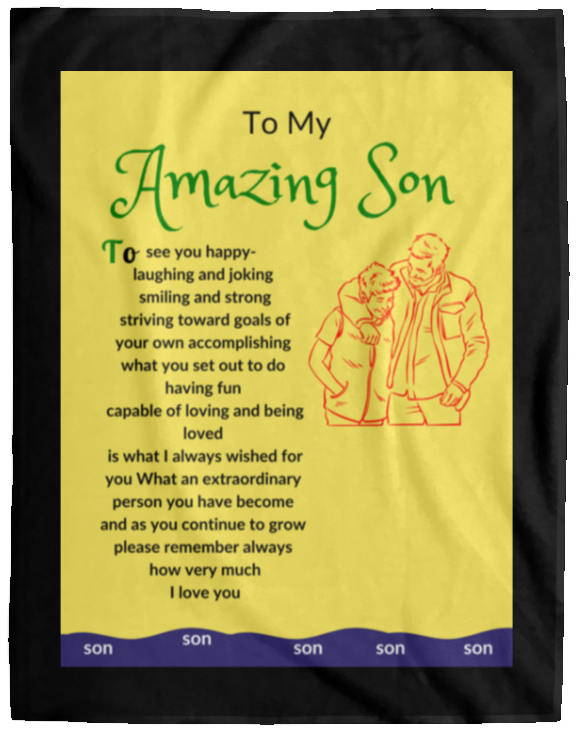 Plush Fleece Blanket - 60x80: To My Amazing Son To see you happy- laughing and joking,...