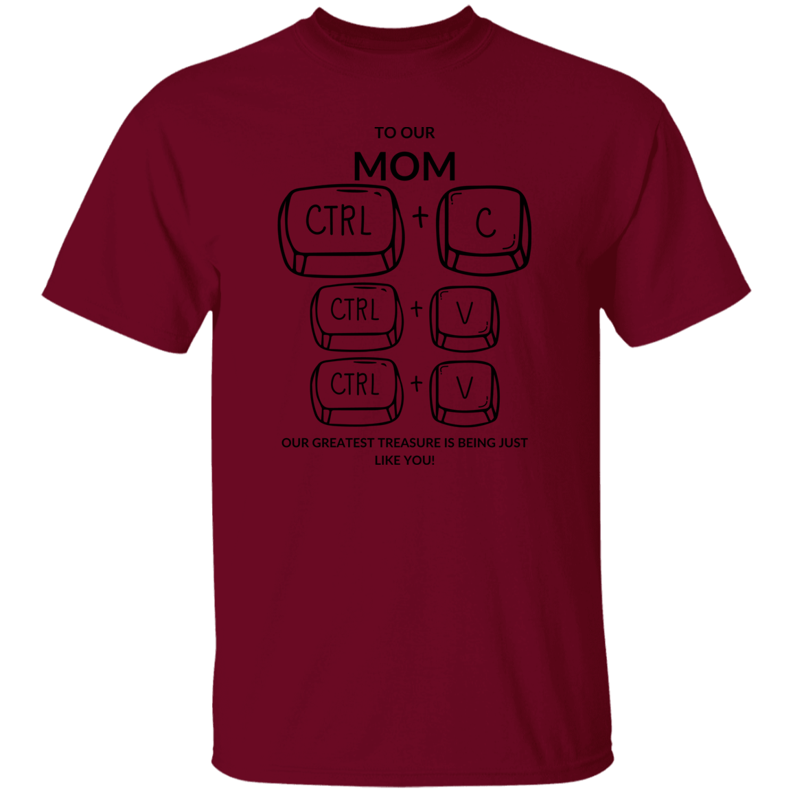 TO OUR MOM OUR GREATEST TREASURE,...G500 5.3 oz. T-Shirt