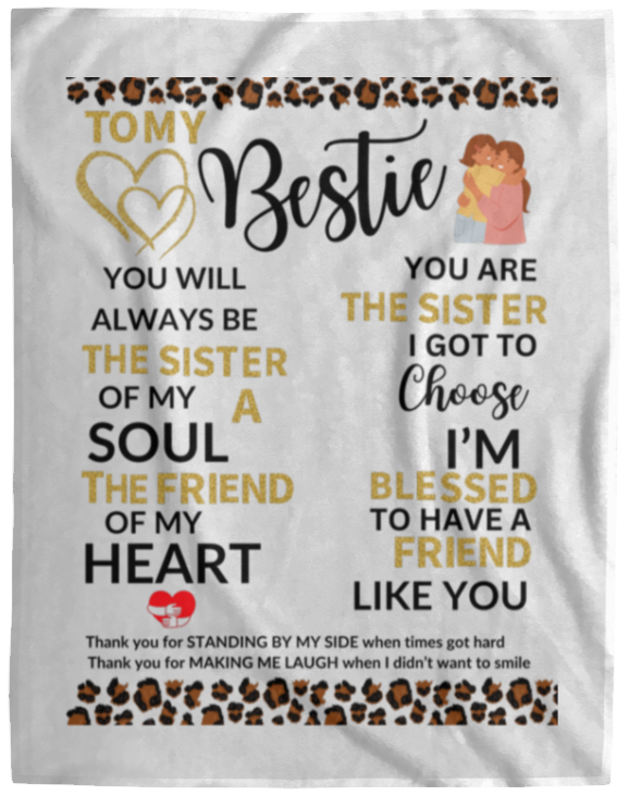 Plush Fleece Blanket - 60x80: TO MY BESTIE YOU WILL ALWAYS BE THE SISTER OF MY SOUL,...