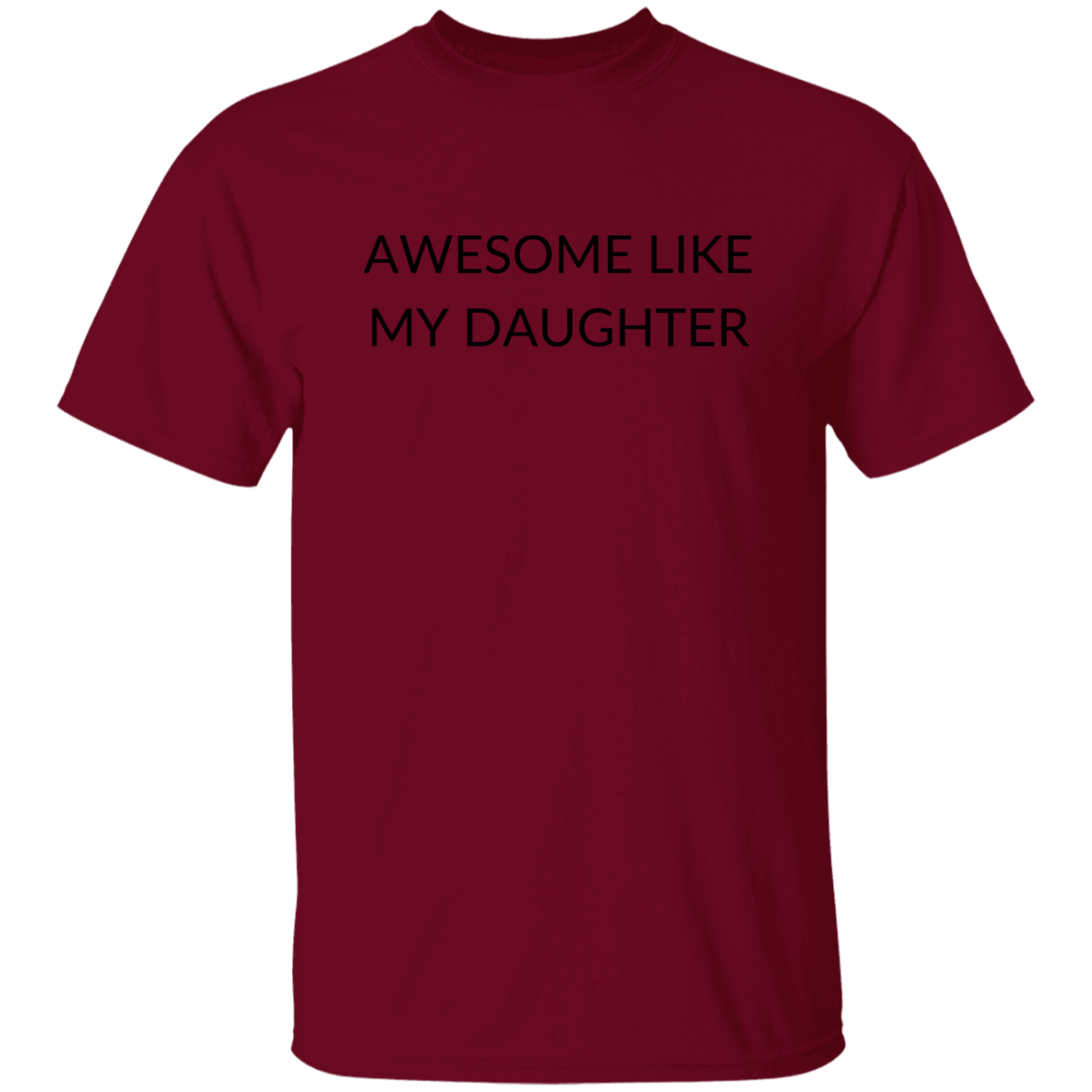 AWESOME LIKE MY DAUGHTER G500 5.3 oz. T-Shirt