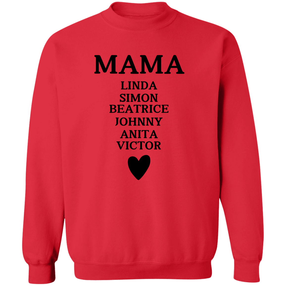 G180 Crewneck Pullover Sweatshirt:  MAMA LINDA SIMON BEATRICE JOHNNY ANITA VICTOR