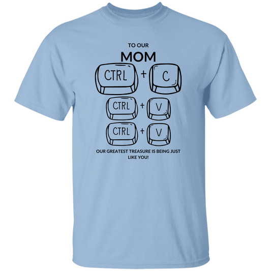 TO OUR MOM OUR GREATEST TREASURE,...G500 5.3 oz. T-Shirt