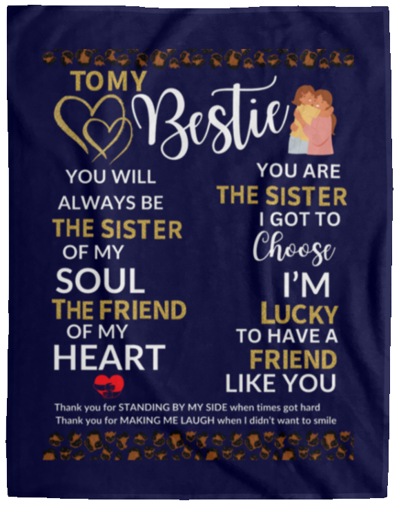 Plush Fleece Blanket - 60x80: TO MY BESTIE YOU WILL ALWAYS BE THE SISTER OF,...