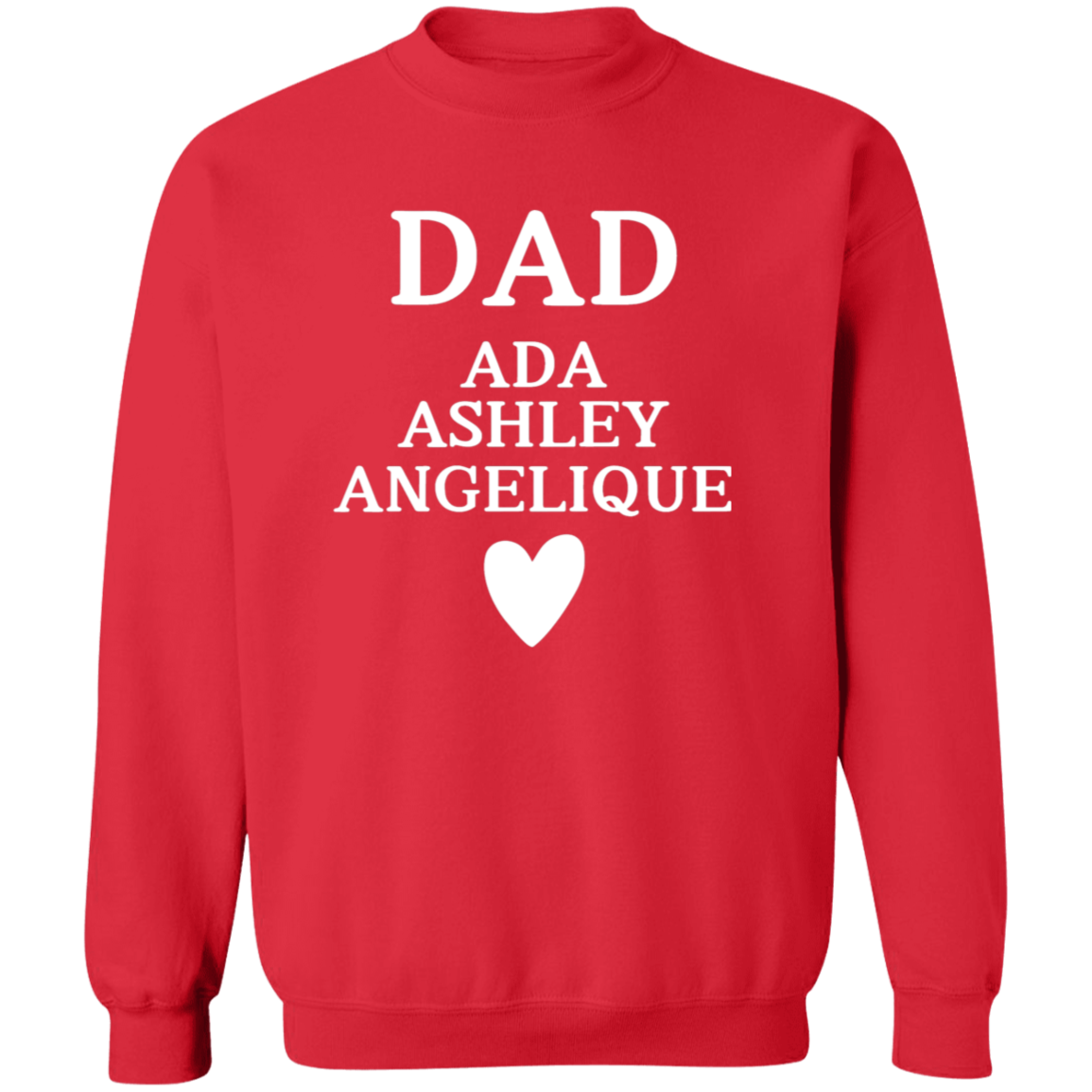 G180 Crewneck Pullover Sweatshirt: DAD ADA ASHLEY ANGELIQUE