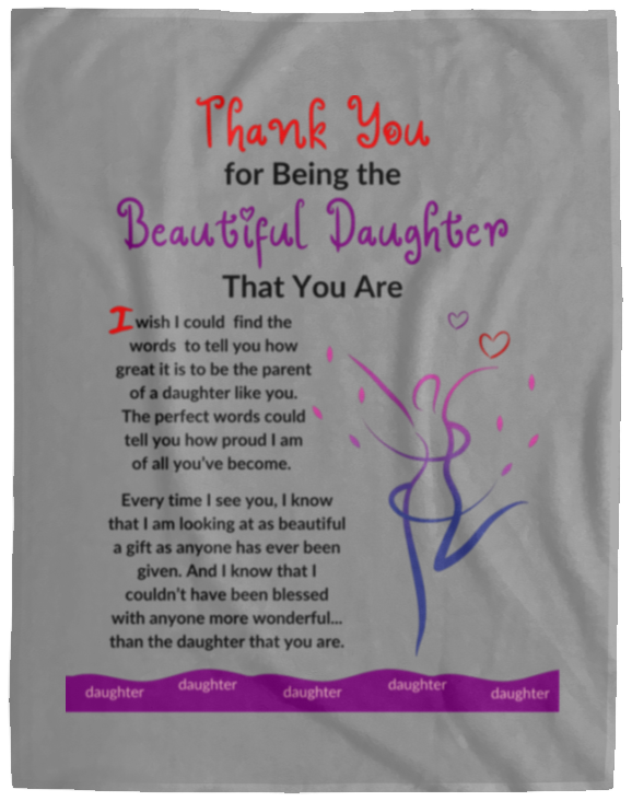 Plush Fleece Blanket - 60x80: THANK YOU FOR BEING THE BEAUTIFUL DAUGHTER THAT YOU ARE,...