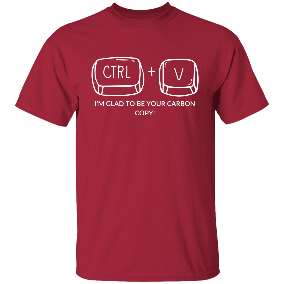 CTRL+V I'M GLAD TO BE YOUR CARBON COPY! G500B Youth 5.3 oz 100% Cotton T-Shirt