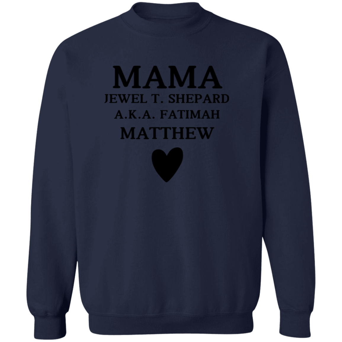 G180 Crewneck Pullover Sweatshirt: MAMA JEWEL T. SHEPARD A.K.A. FATIMAH MATTHEW