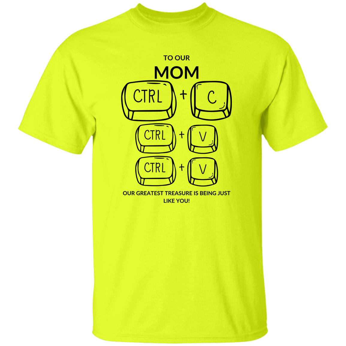 TO OUR MOM OUR GREATEST TREASURE,...G500 5.3 oz. T-Shirt