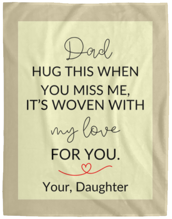 Plush Fleece Blanket - 60x80: DAD HUG THIS WHEN YOU MISS ME, IT'S WOVEN ,...