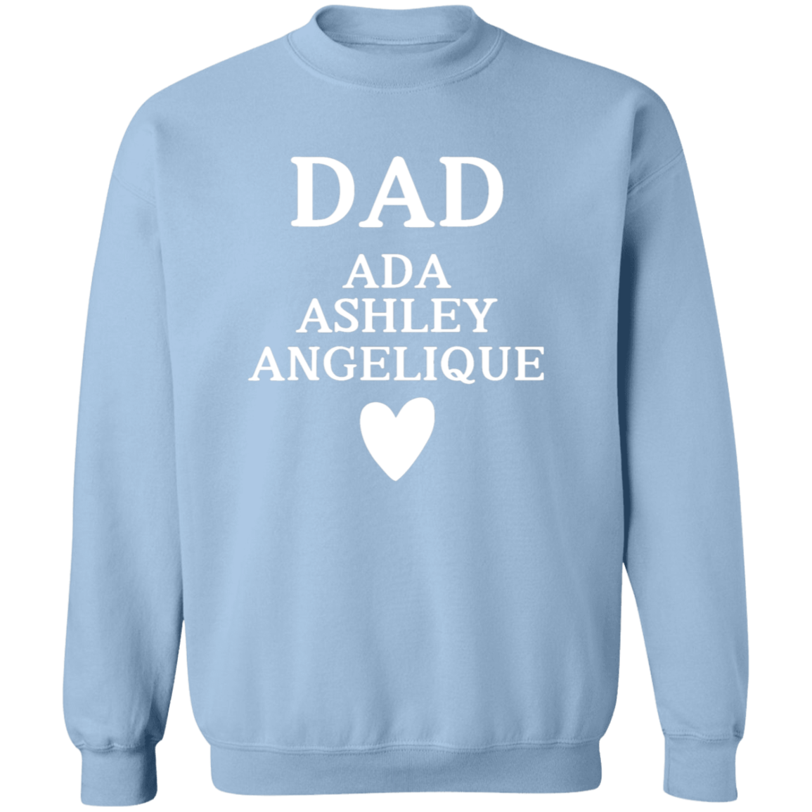 G180 Crewneck Pullover Sweatshirt: DAD ADA ASHLEY ANGELIQUE