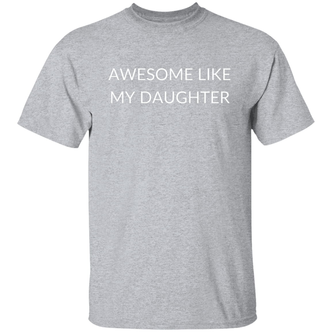 AWESOME LIKE MY DAUGHTER T-Shirt