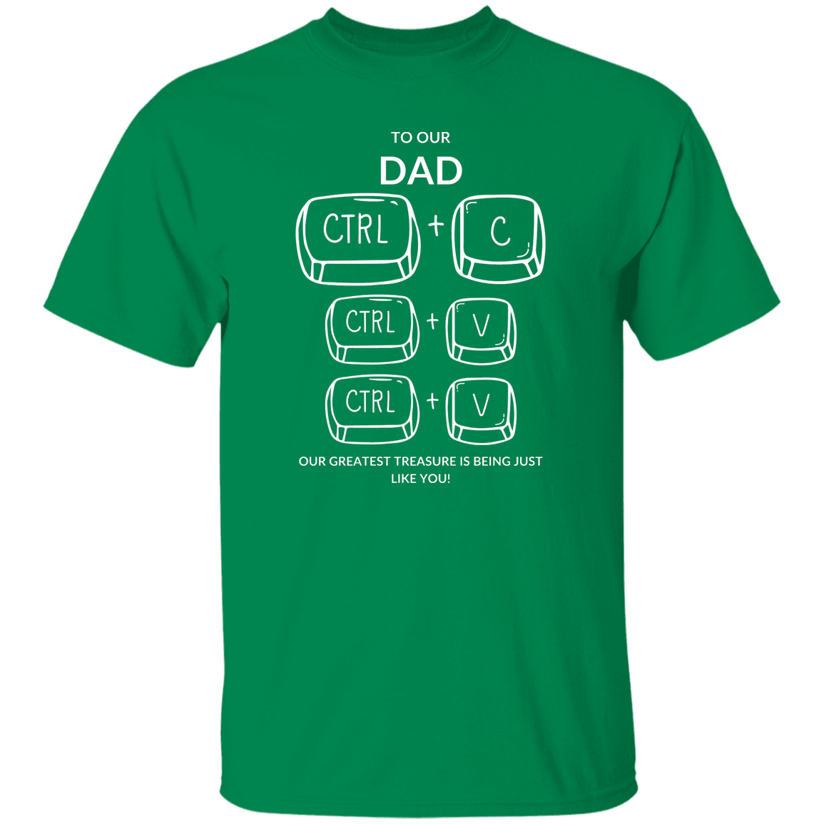 TO OUR DAD  OUR GREATEST TREASURE,...G500 5.3 oz. T-Shirt