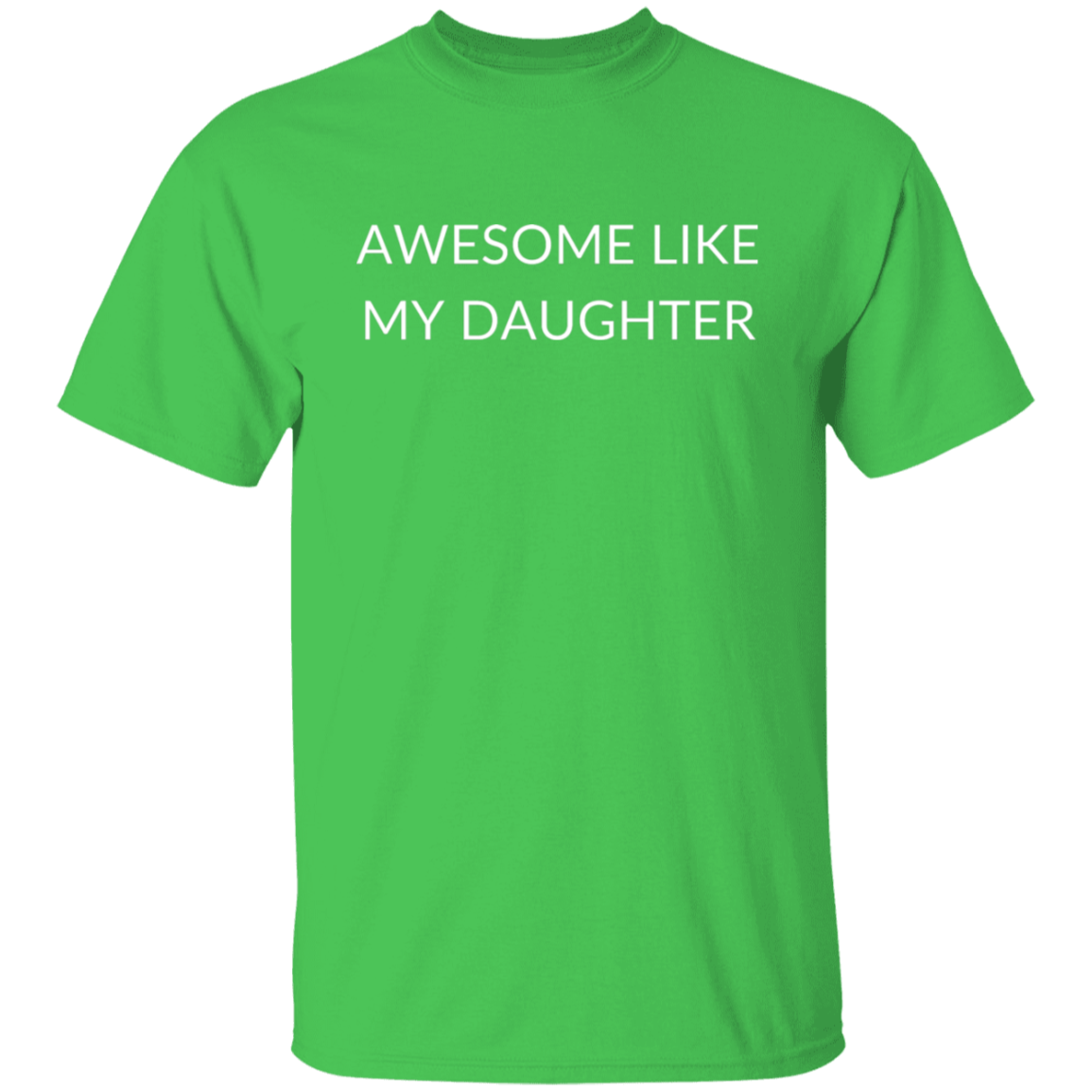 G500 5.3 oz. T-Shirt AWESOME LIKE MY DAUGHTER