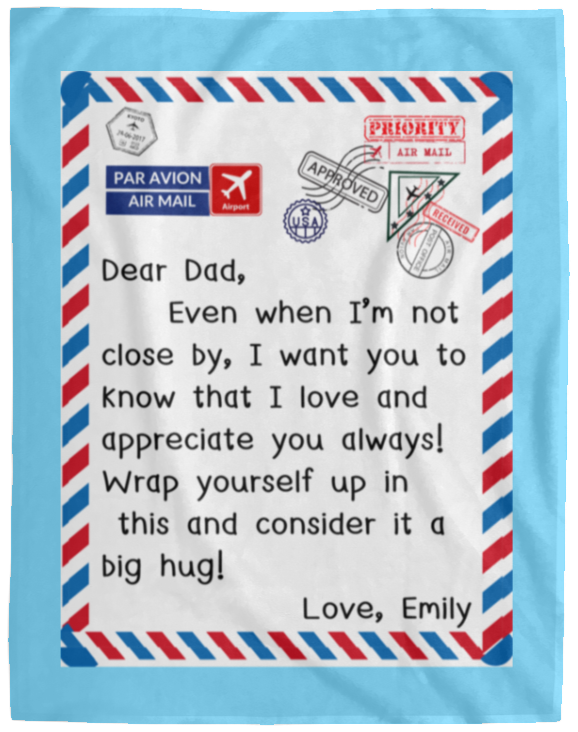 Plush Fleece Blanket - 60x80: Dear Dad, Even when I'm not close by, I want you to know,...