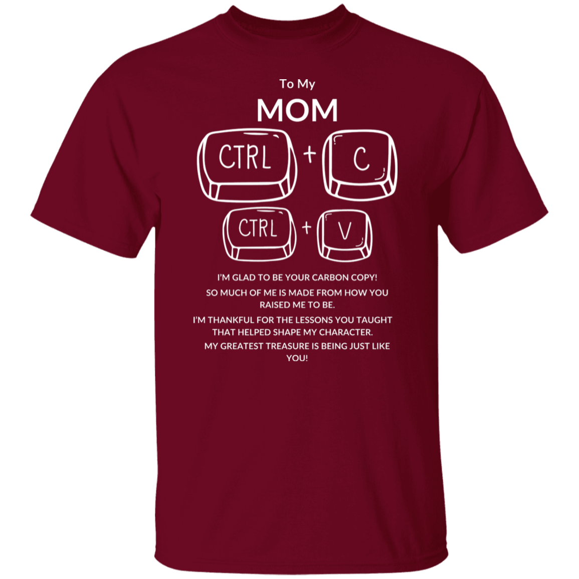 TO MY MOM I'M GLAD TO BE YOUR,...G500 5.3 oz. T-Shirt