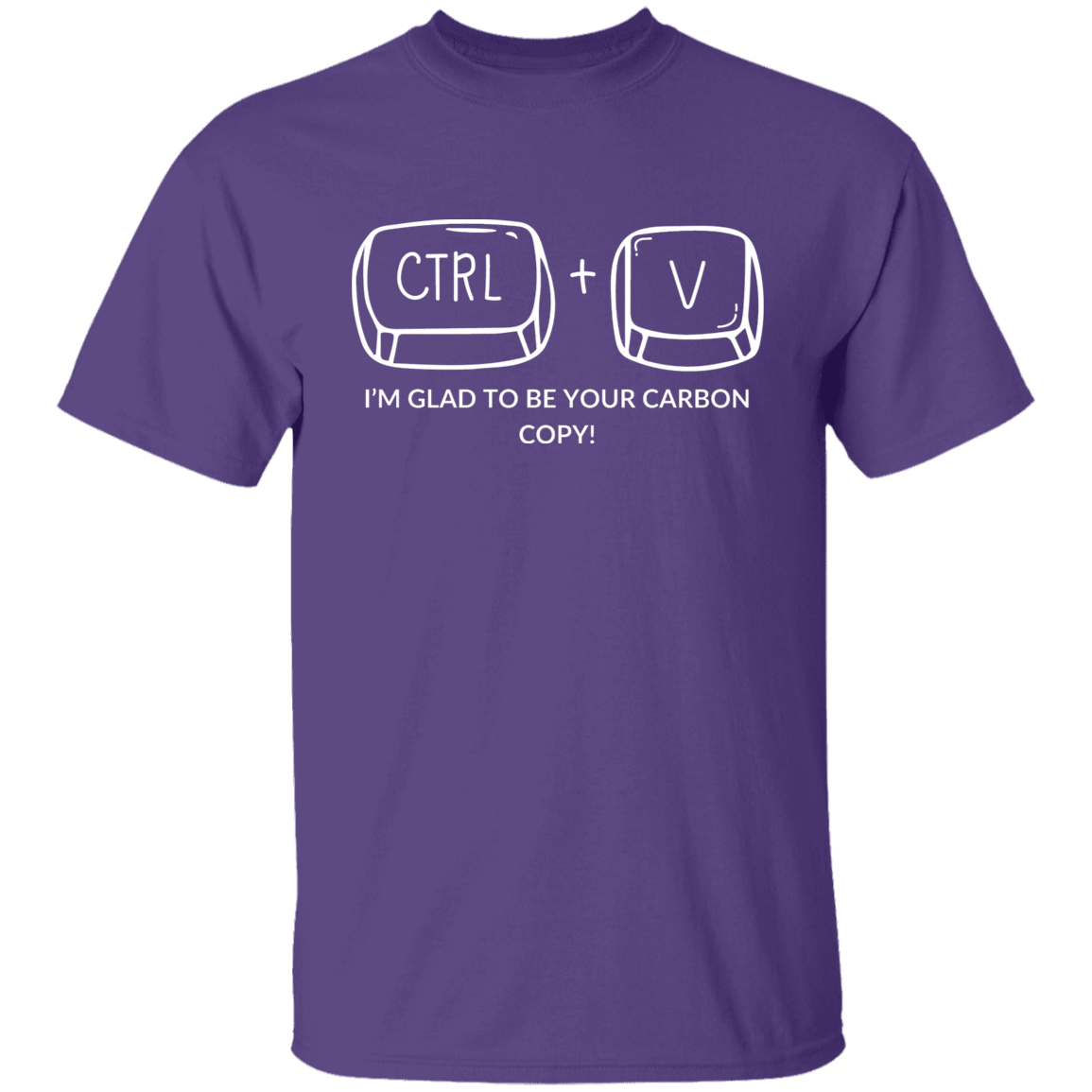 CTRL+V I'M GLAD TO BE YOUR CARBON COPY! G500B Youth 5.3 oz 100% Cotton T-Shirt