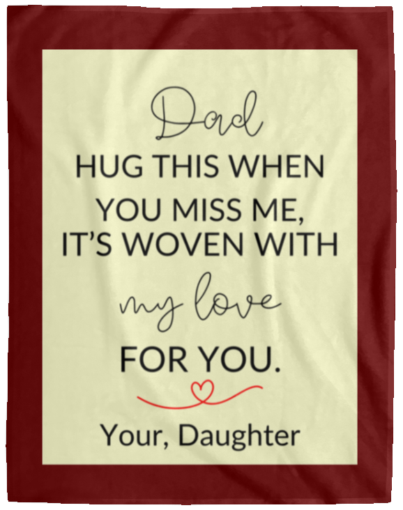 Plush Fleece Blanket - 60x80: DAD HUG THIS WHEN YOU MISS ME, IT'S WOVEN ,...