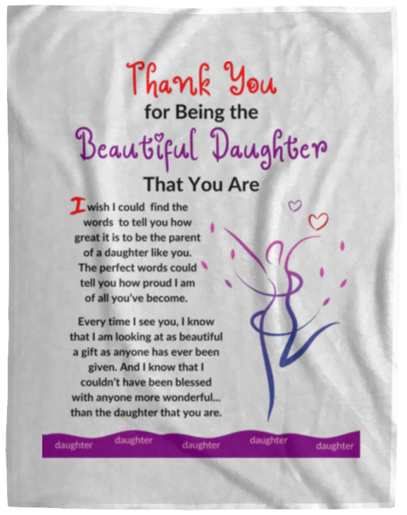 Plush Fleece Blanket - 60x80: THANK YOU FOR BEING THE BEAUTIFUL DAUGHTER THAT YOU ARE,...