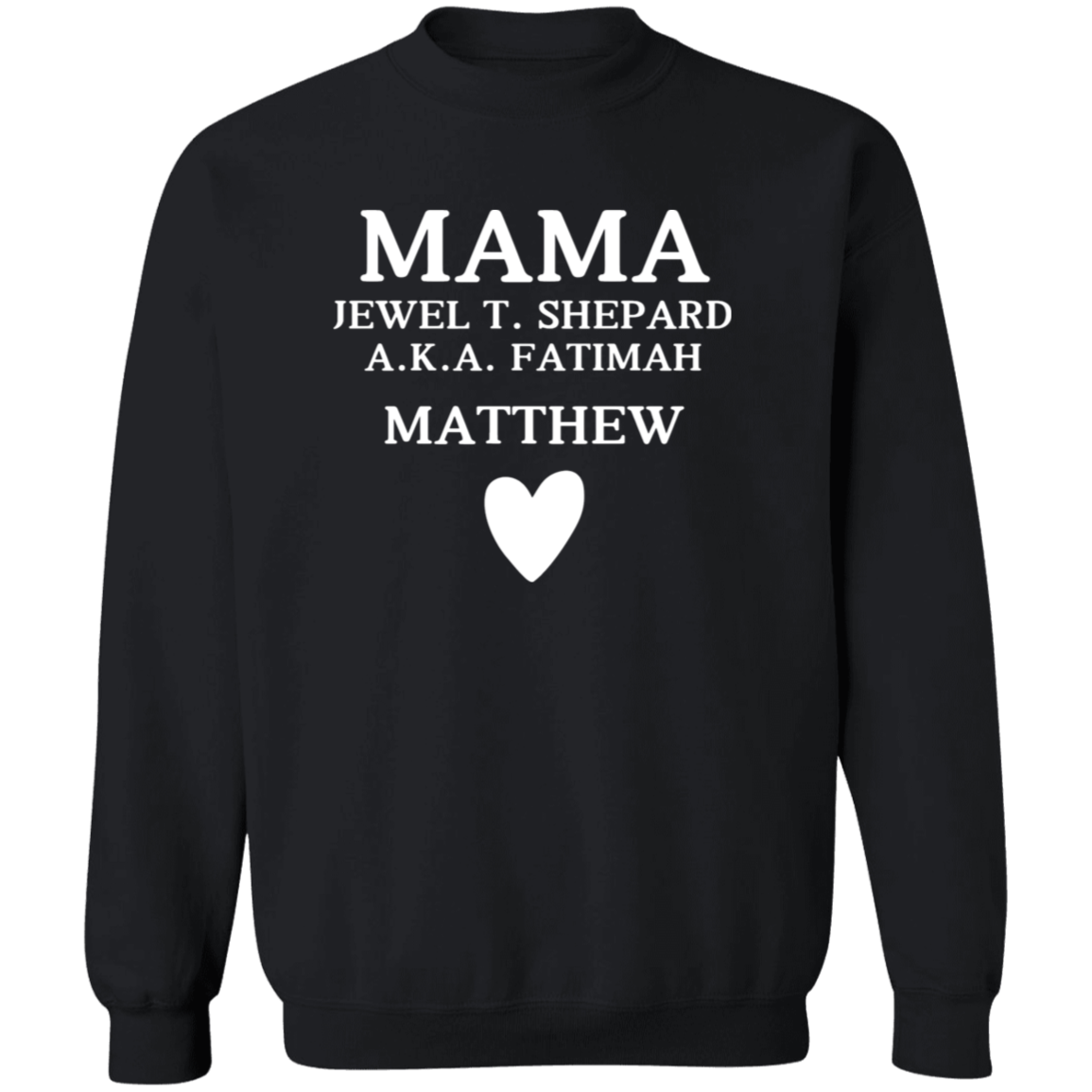 G180 Crewneck Pullover Sweatshirt: MAMA JEWEL T. SHEPARD MATTHEW