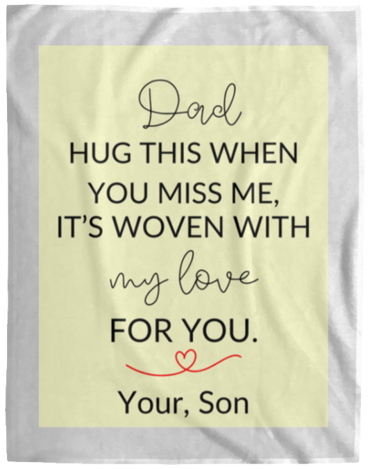 Plush Fleece Blanket - 60x80: DAD HUG THIS WHEN YOU MISS ME, IT’S WOVEN,...YOUR DAUGHTER