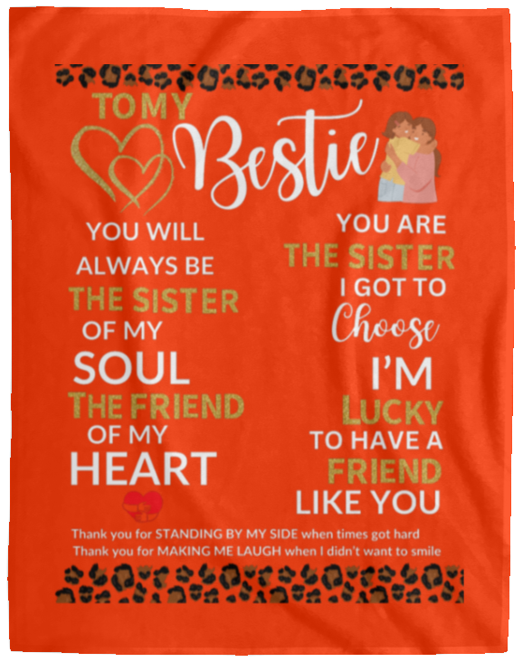 Plush Fleece Blanket - 60x80: TO MY BESTIE YOU WILL ALWAYS BE THE SISTER OF,...