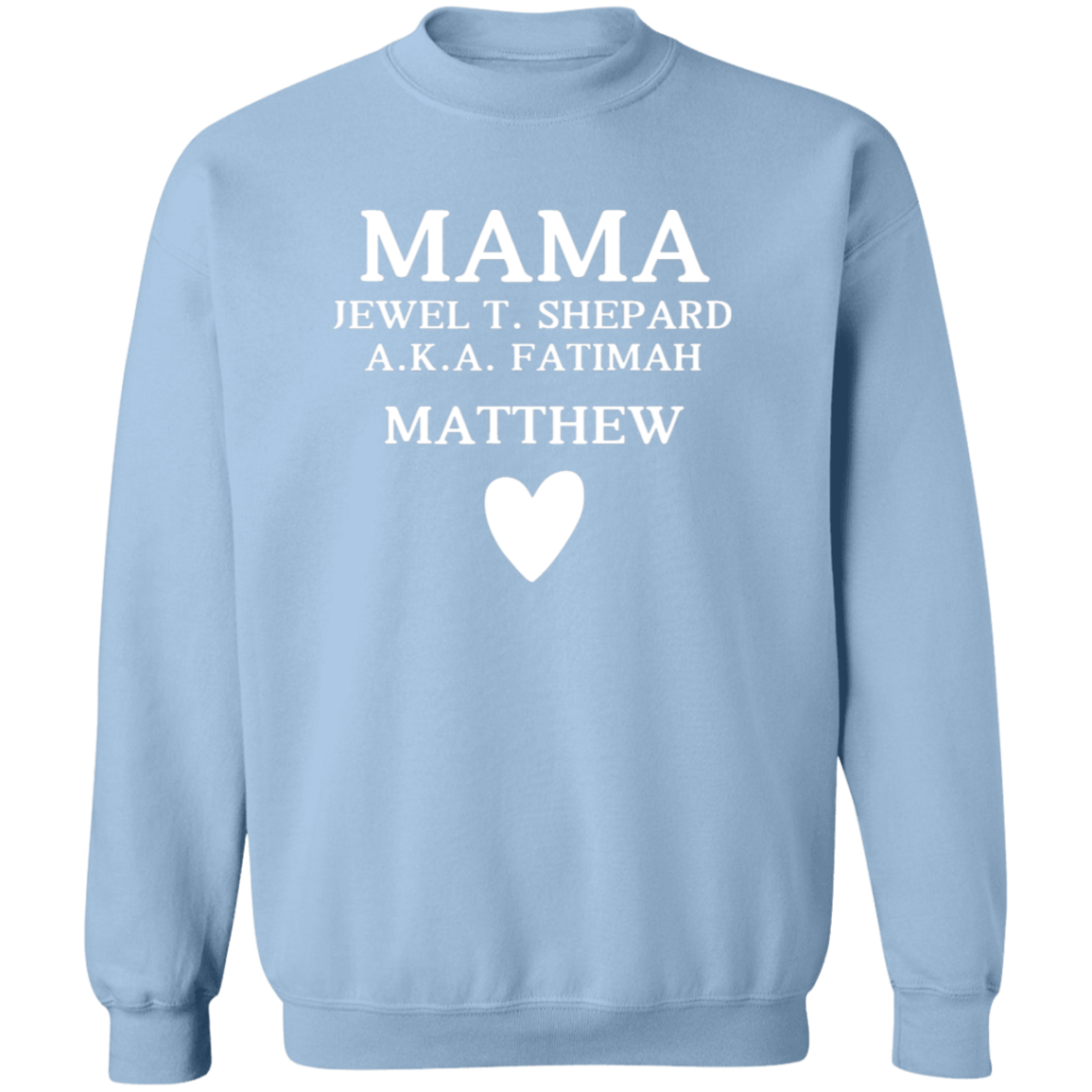 G180 Crewneck Pullover Sweatshirt: MAMA JEWEL T. SHEPARD MATTHEW