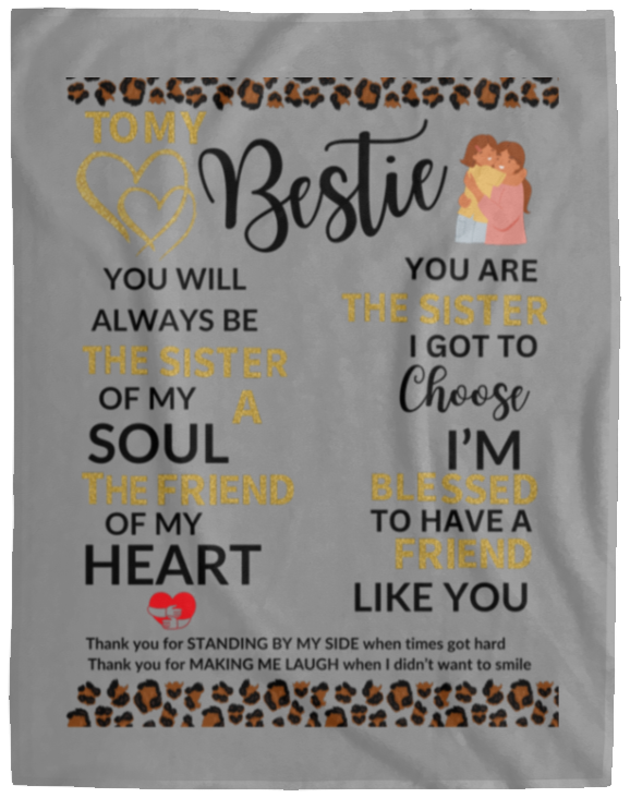 Plush Fleece Blanket - 60x80: TO MY BESTIE YOU WILL ALWAYS BE THE SISTER OF MY SOUL,...