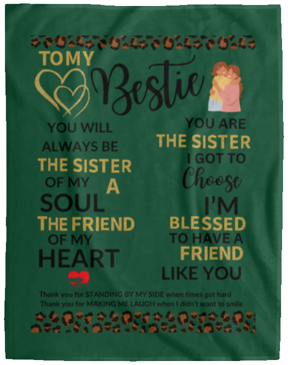 Plush Fleece Blanket - 60x80: TO MY BESTIE YOU WILL ALWAYS BE THE SISTER OF MY SOUL,...