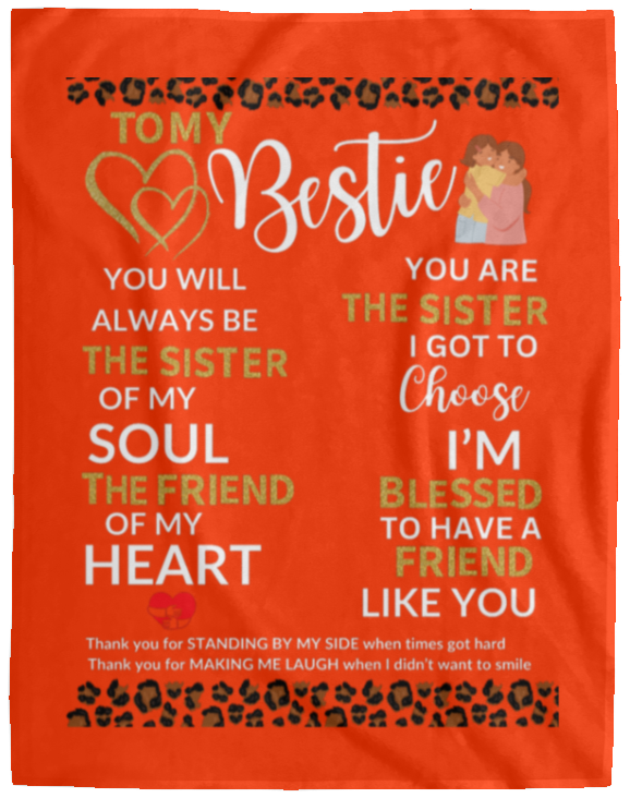 Plush Fleece Blanket - 60x80: TO MY BESTIE YOU WILL ALWAYS BE THE SISTER OF MY SOUL,...