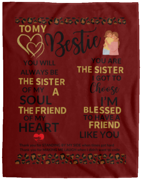 Plush Fleece Blanket - 60x80: TO MY BESTIE YOU WILL ALWAYS BE THE SISTER OF MY SOUL,...